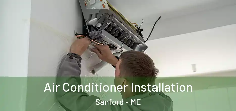  Air Conditioner Installation Sanford - ME