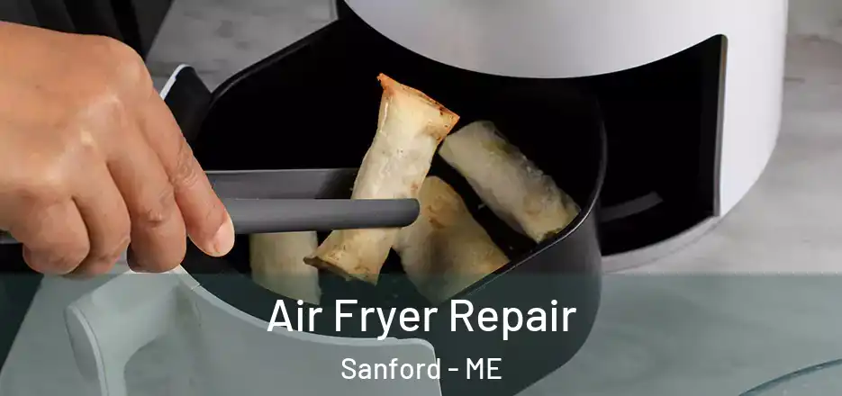 Air Fryer Repair Sanford - ME