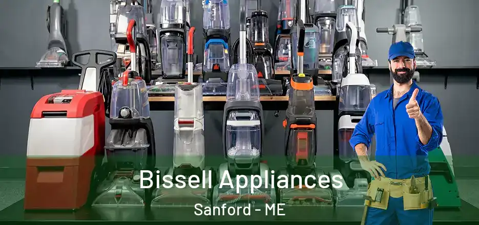  Bissell Appliances Sanford - ME