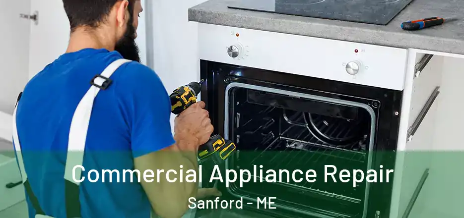 Commercial Appliance Repair Sanford - ME