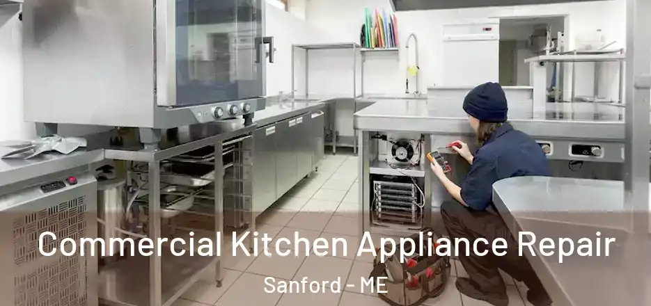 Commercial Kitchen Appliance Repair Sanford - ME