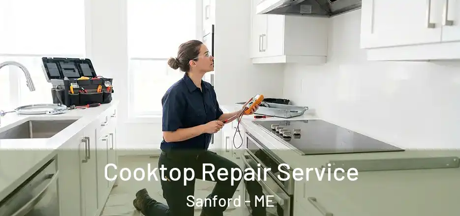 Cooktop Repair Service Sanford - ME