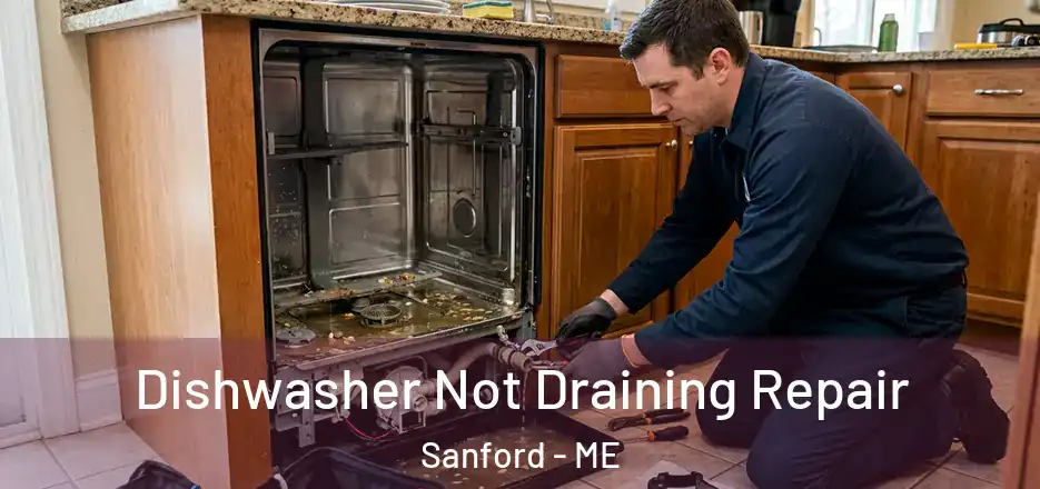  Dishwasher Not Draining Repair Sanford - ME