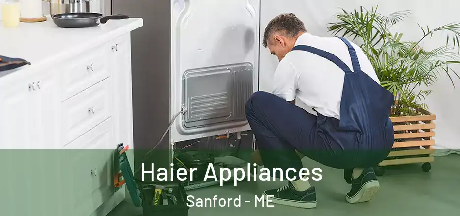  Haier Appliances Sanford - ME
