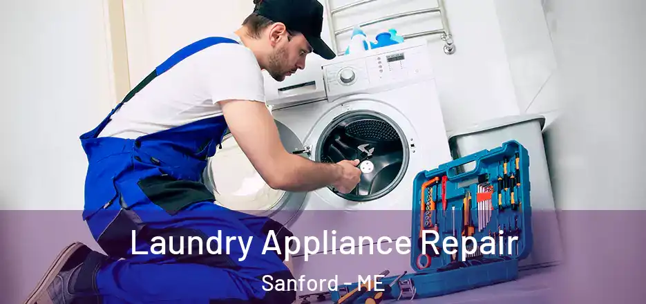  Laundry Appliance Repair Sanford - ME