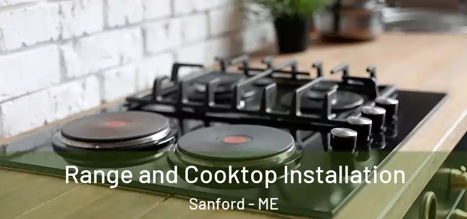  Range and Cooktop Installation Sanford - ME
