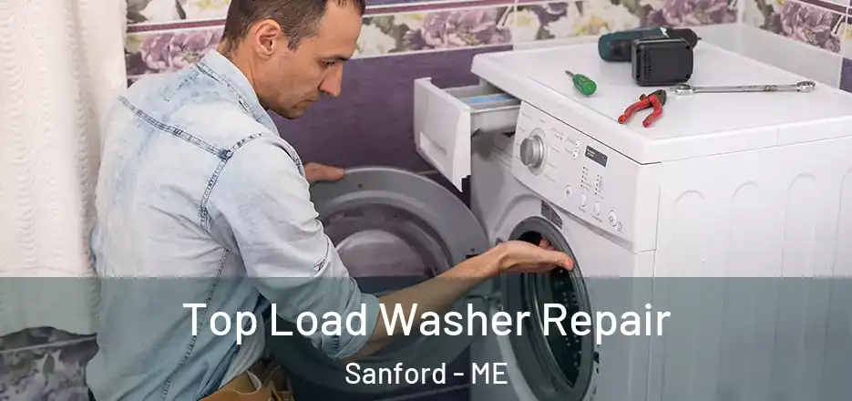  Top Load Washer Repair Sanford - ME